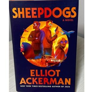 Sheepdogs A Novel Elliot Ackerman Hardcover First Edition 2025 Knopf Thriller